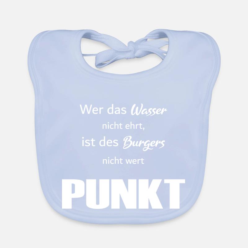 Wer das Wasser nicht ehrt Spruch White Baby Bio-Lätzchen