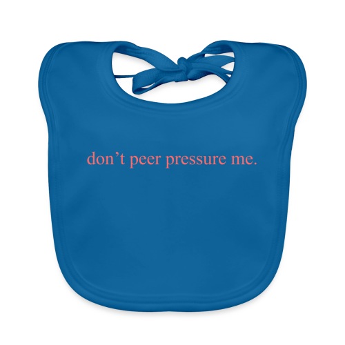 The Commercial ''don't peer pressure me.'' (Peach) - Organic Baby Bibs