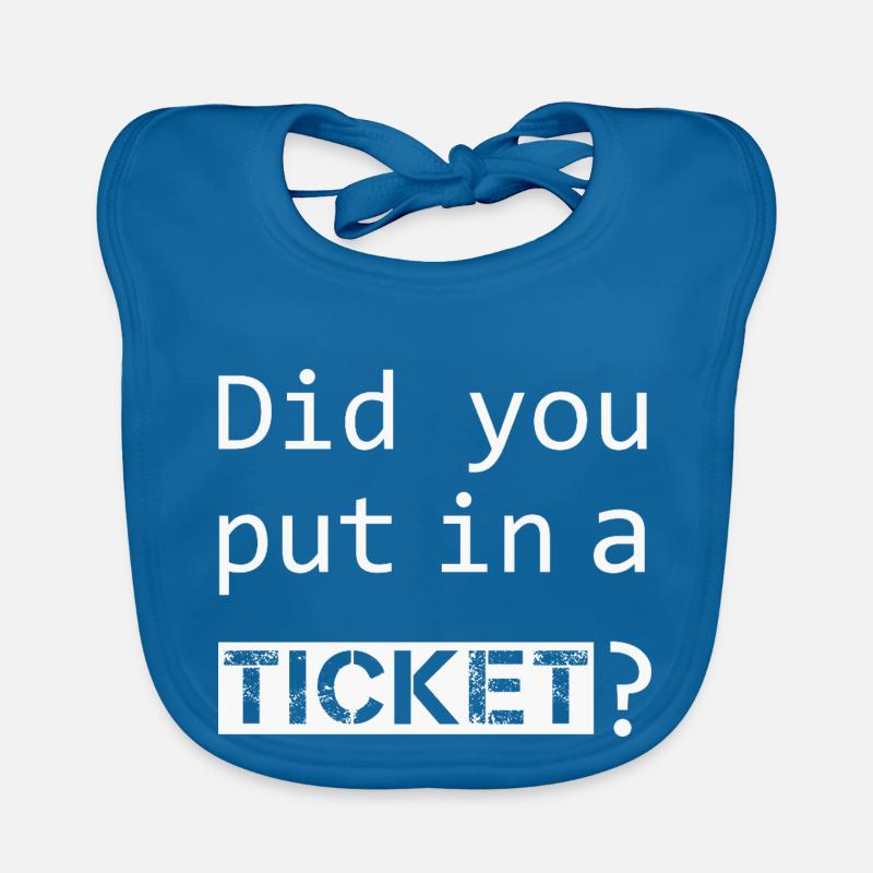 DID YOU PUT IN A TICKET – IT Admin PC Humor Witze Baby Bio-Lätzchen