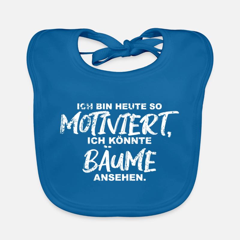 ich bin heute so motiviert, ich könnte Bäume anseh Baby Bio-Lätzchen