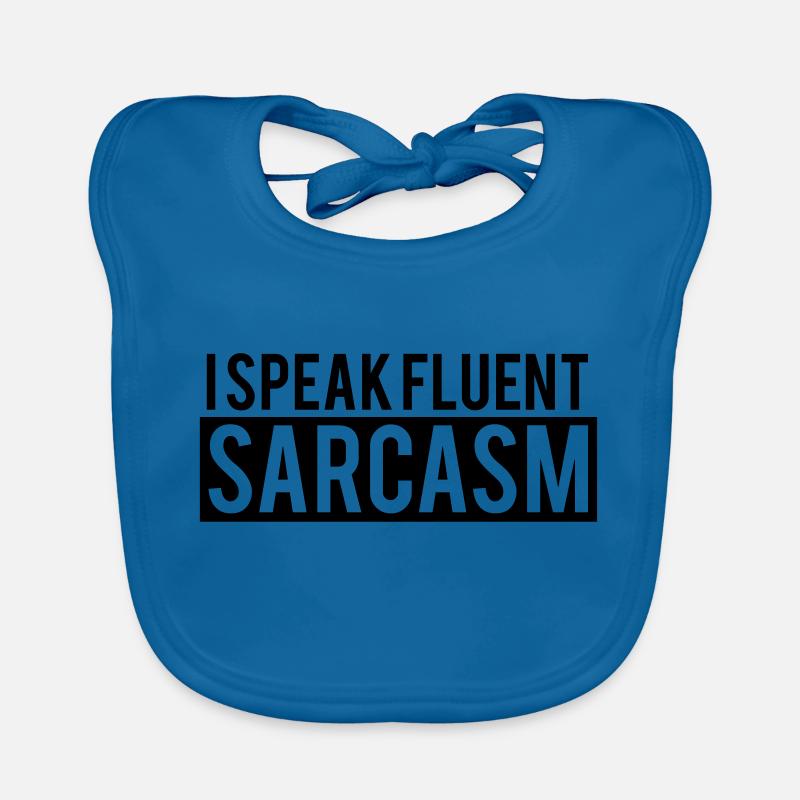 I Speak Fluent Sarcasm Baby Bio-Lätzchen