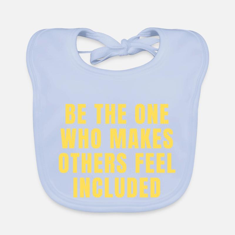 Be The One Who Makes Others Feel Included Quotes Organic Baby Bibs