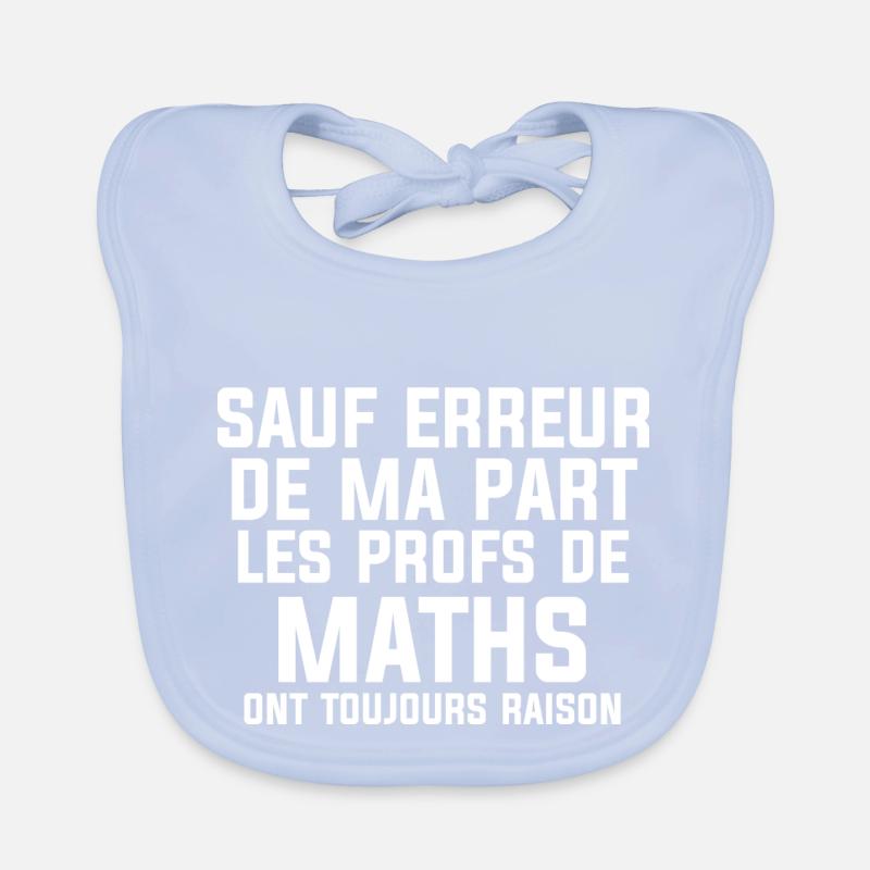 Les profs de maths ont toujours raisons Cadeau Bavoir bio Bébé