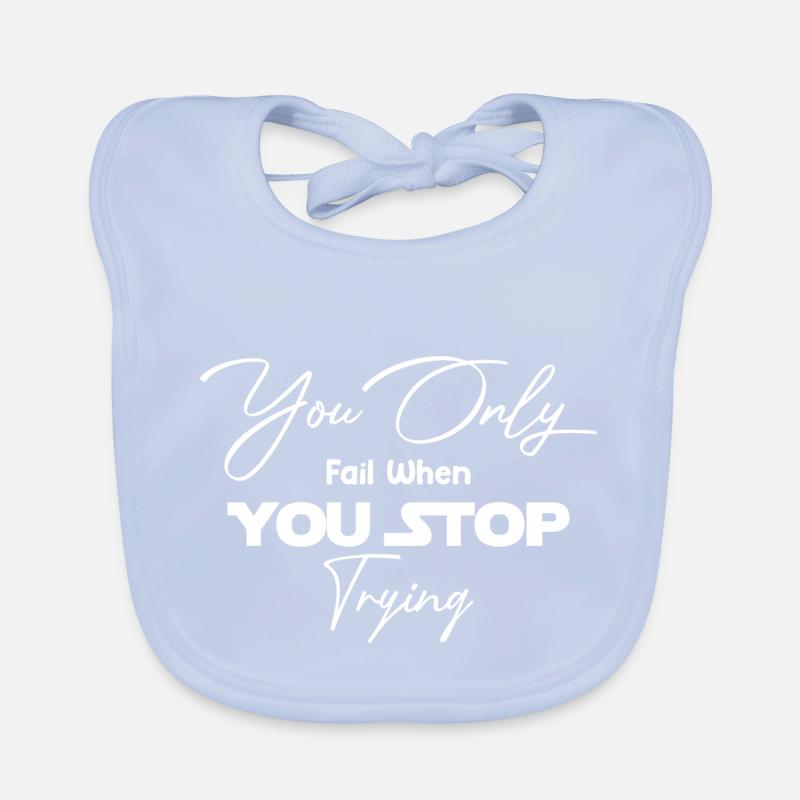 You Only Fail When You Stop Trying Organic Baby Bibs