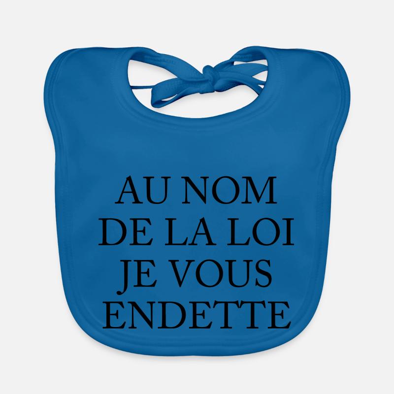 Au Nom De La Loi Je Vous Endette Bavoir bio Bébé