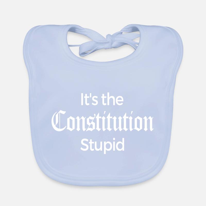 It's The Constitution Stupid - Fun Gift Organic Baby Bibs