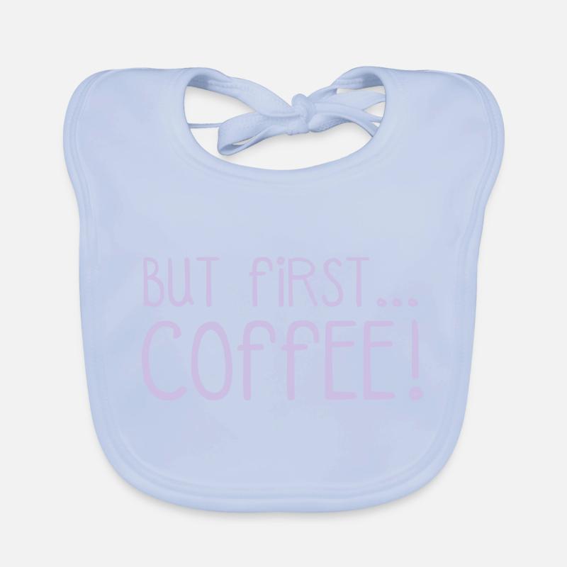FIRST COFFEE... Bavoir bio Bébé