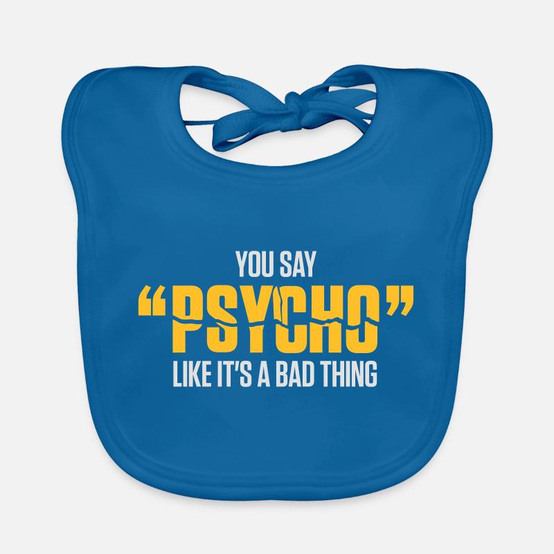 Vous dites que Psycho est comme une mauvaise chose! - Bavoir bio Bébé - bleu paon