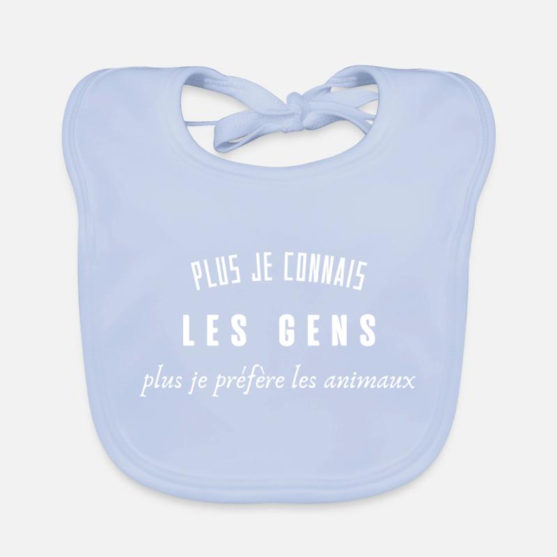 plus je connais les gens plus je préfère l'animal Bavoir bio Bébé
