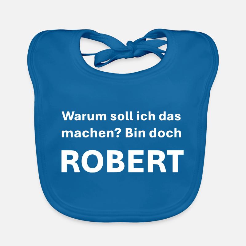 War soll ich das machen bin doch Robert Baby Bio-Lätzchen