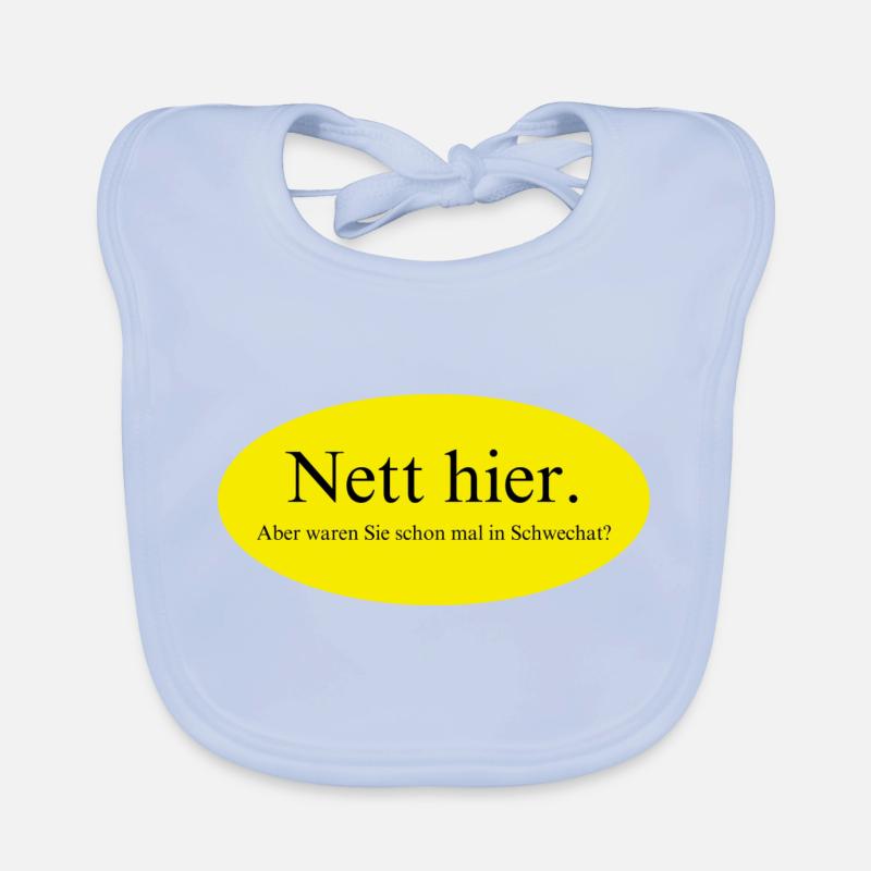 Nett hier, aber waren Sie schon mal in Schwechat? Baby Bio-Lätzchen