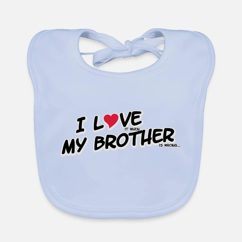 I LOVE it when MY BROTHER is wrong Baby Bio-Lätzchen