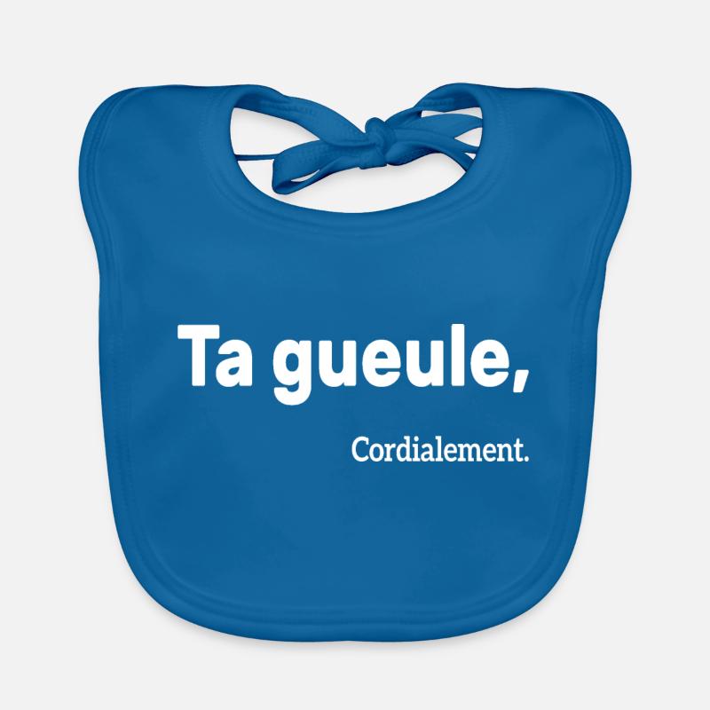 Ta Gueule Cordialement Phrase Drôle Bavoir bio Bébé