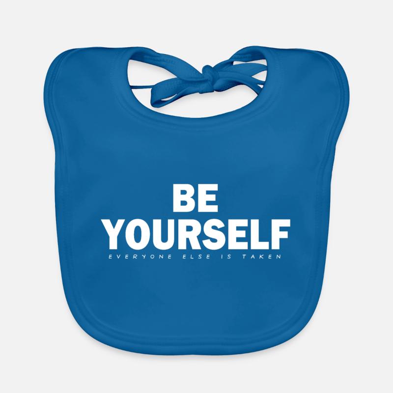 Be Yourself Everyone Else Is Taken Organic Baby Bibs