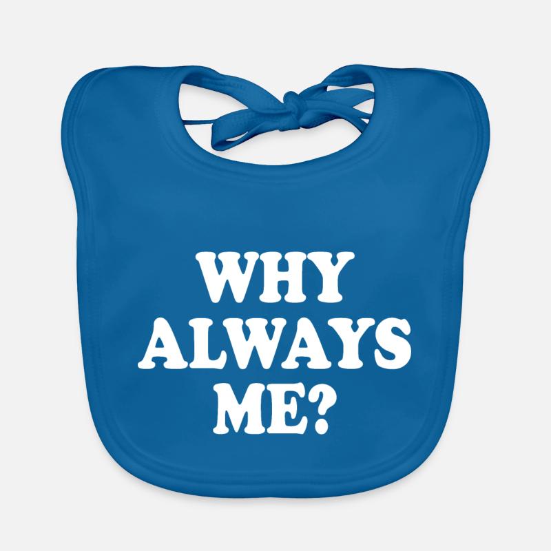 Why always me Baby Bio-Lätzchen