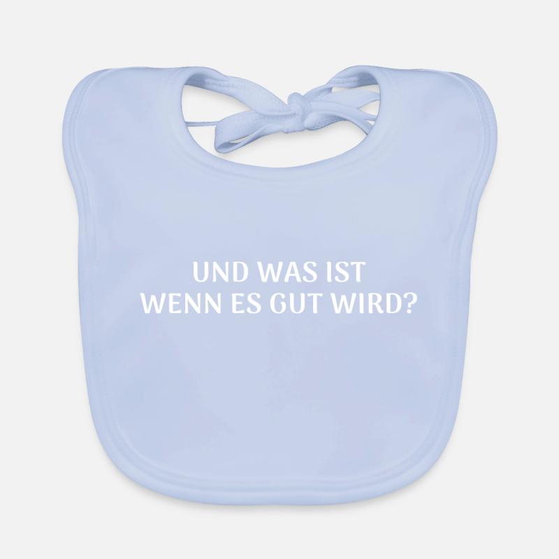 Und was ist wenn es gut wird? Zuversicht Spruch Baby Bio-Lätzchen