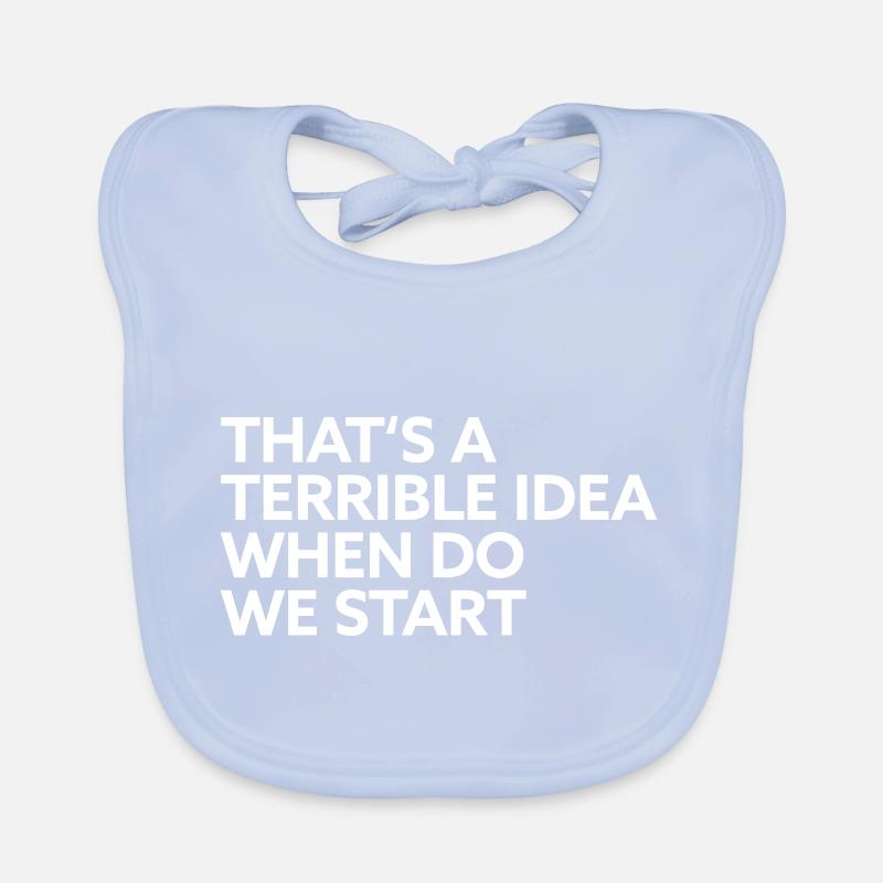 That s a terrible idea when do we start Organic Baby Bibs
