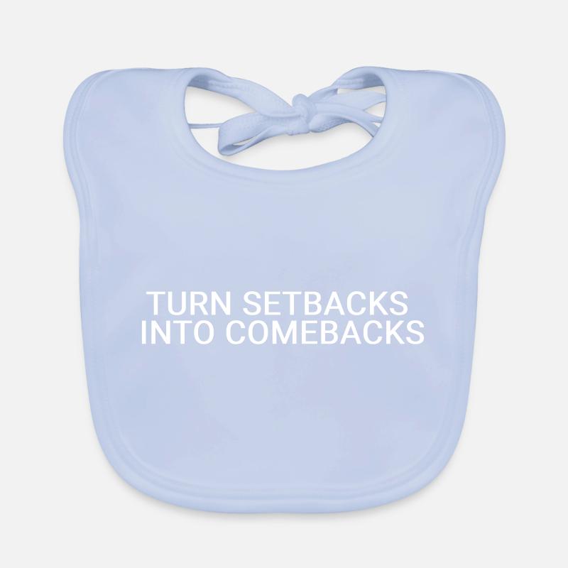 Turn setbacks into comebacks Organic Baby Bibs
