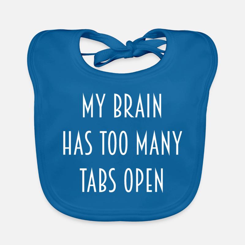 "My Brain has too many tabs open" gift idea Organic Baby Bibs