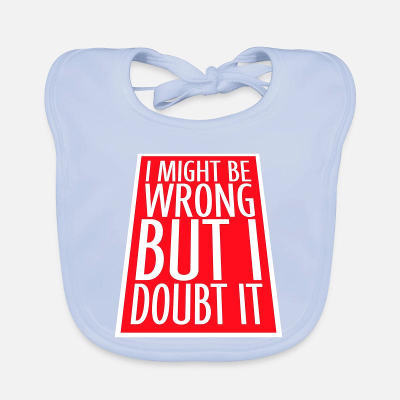 I Might Be Wrong But I Doubt It Funny Sarcastic Organic Baby Bibs