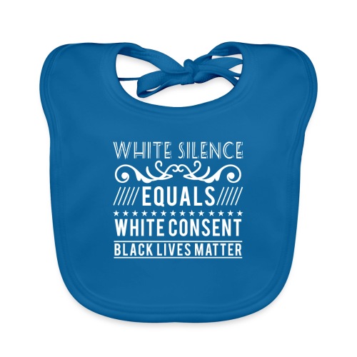 White silence equals white consent black lives - Baby Bio-Lätzchen
