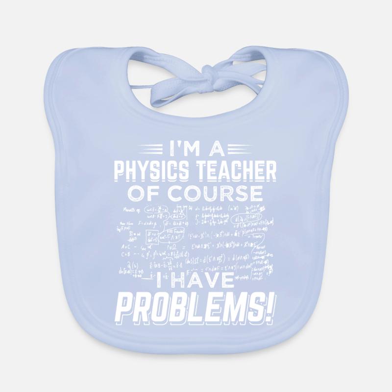 I'm a Physics Teacher - I Have Problems Baby Bio-Lätzchen