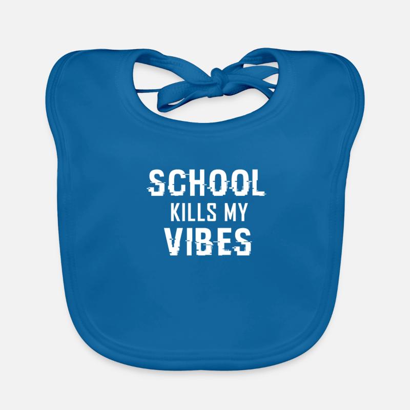 School Kills my Vibes Organic Baby Bibs