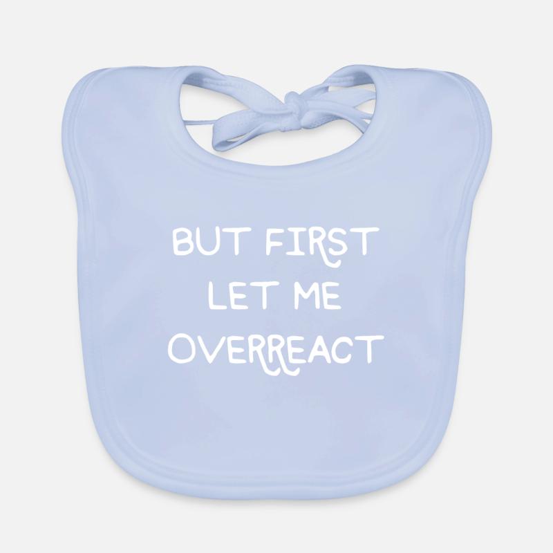 But First let me overreact Freundin Szene Geschenk Baby Bio-Lätzchen