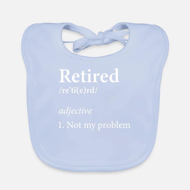 Retired Definition Retirement Rest Working Organic Baby Bibs