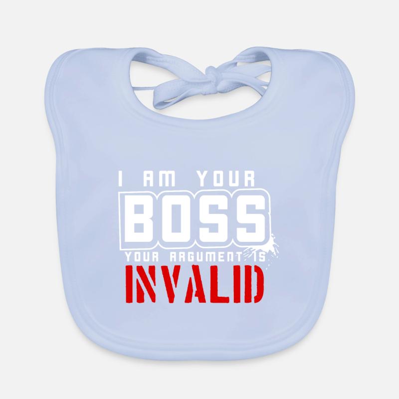 I am your boss your argument is invalid Organic Baby Bibs