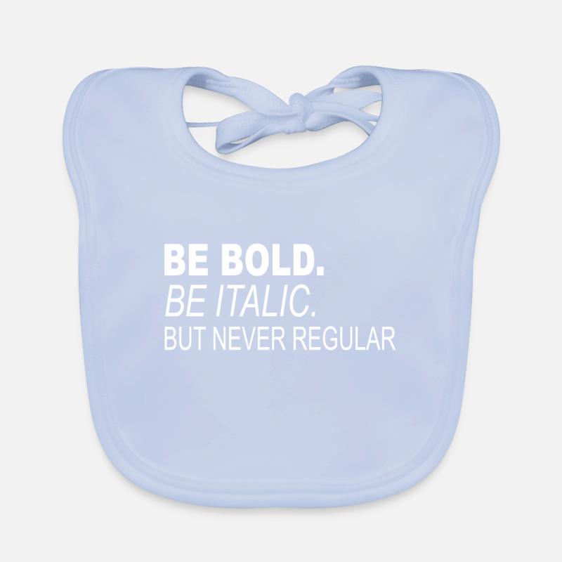 Be Bold. Be Italic. But Never Regular Organic Baby Bibs