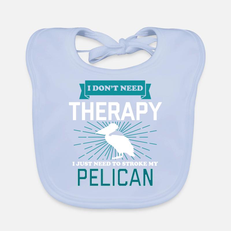 I Dont Need Therapy - PELICANS Baby Bio-Lätzchen
