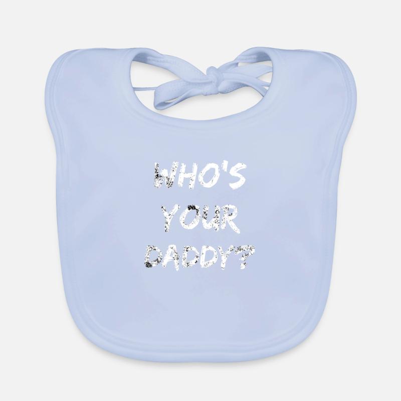 Who´s Your Daddy? Geschenkidee Baby Bio-Lätzchen