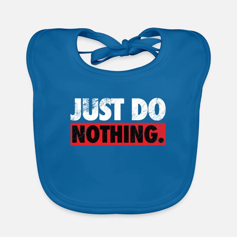 Just do nothing Spruch Shirt Baby Bio-Lätzchen