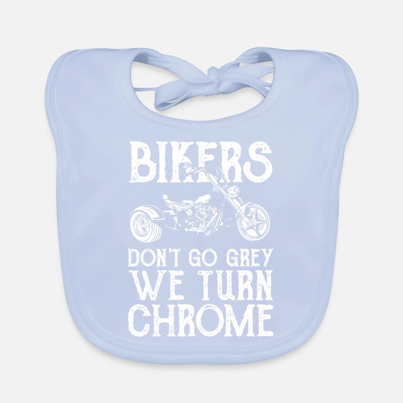 Les motards ne deviennent pas gris, nous passons au chrome Bavoir bio Bébé