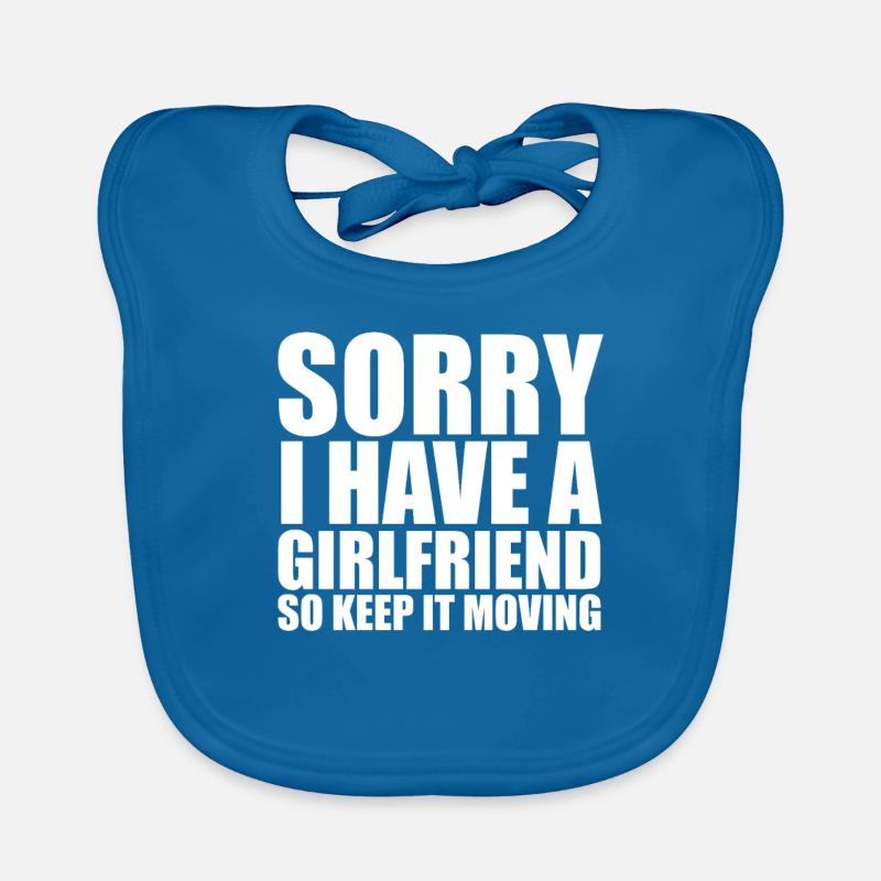 Sorry I have a girlfriend so keep it moving freund Baby Bio-Lätzchen