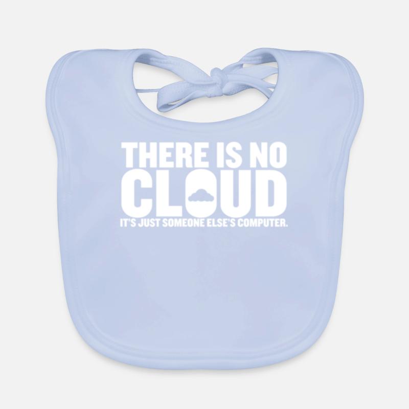 There Is No Cloud Its Just Someone Else es Computer Baby Bio-Lätzchen