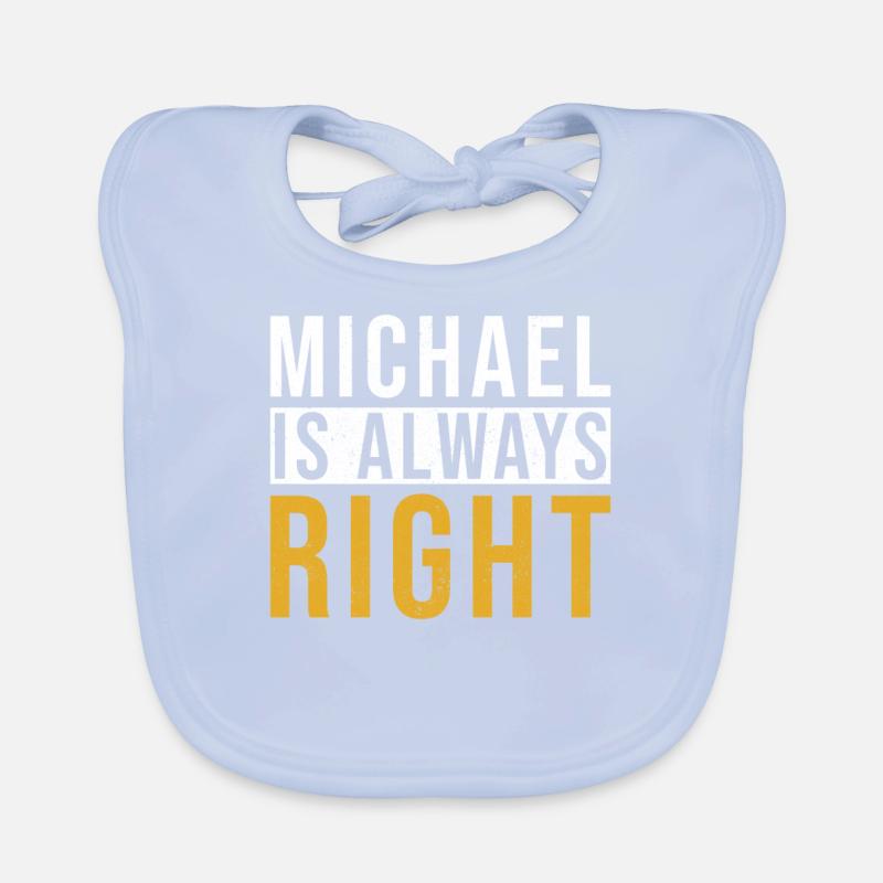 Michael is always right Organic Baby Bibs