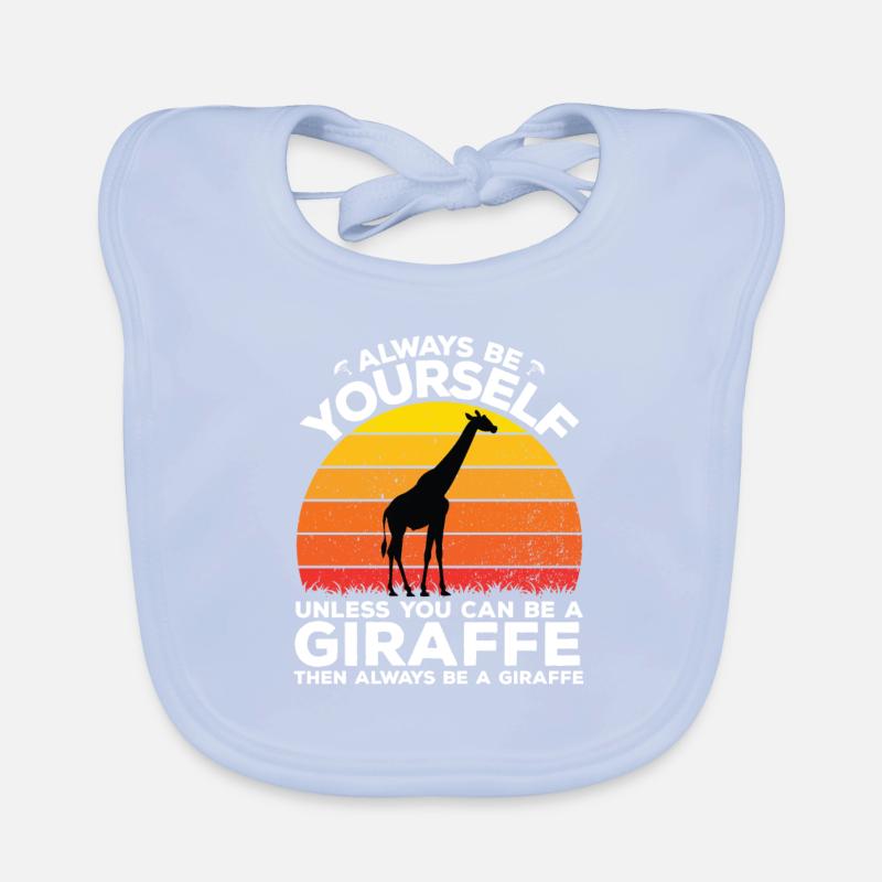 Always be yourself unless you can be a giraffe Bavoir bio Bébé