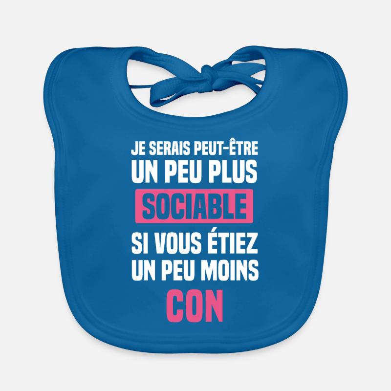 Je Serais Plus Sociable si Vous étiez Moins Con - Bavoir bio Bébé - bleu paon