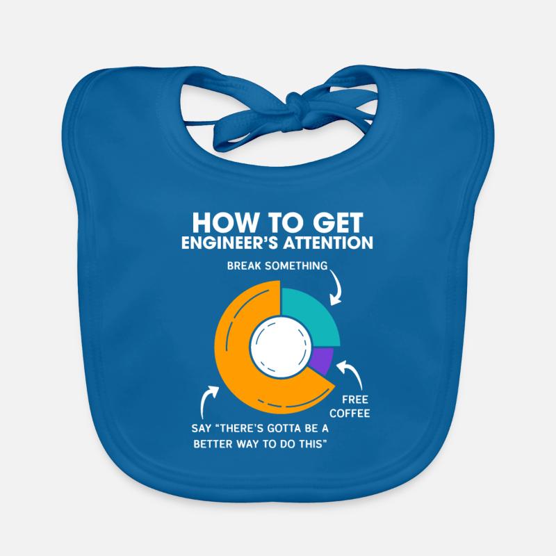 How To Get Engineers Attention Engineering - Baby Bio-Lätzchen - Pfauenblau