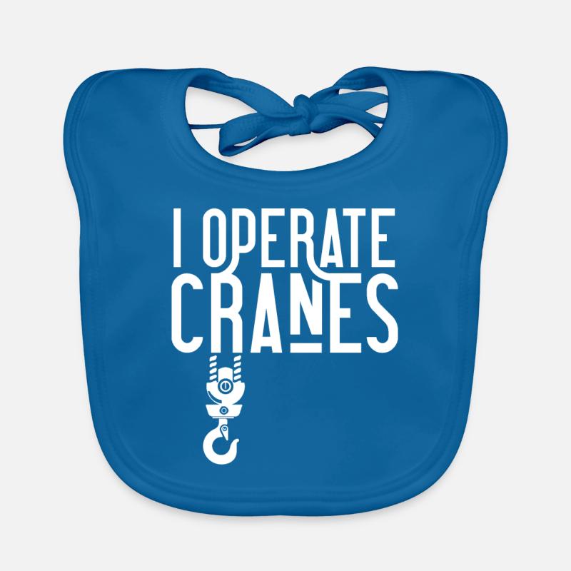 I operate cranes Crane operator Crane driver Crane crane Organic Baby Bibs