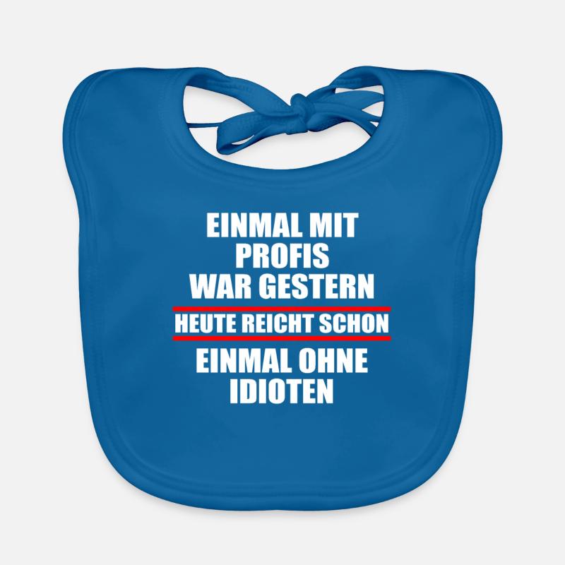 Einmal mit Profis war gestern einmal ohne Idioten Baby Bio-Lätzchen