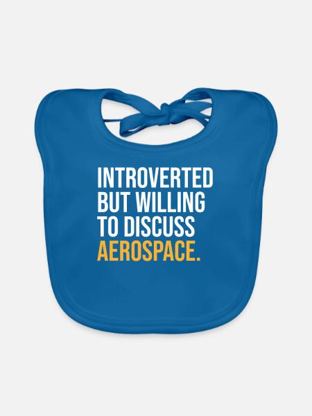 INTROVERTED BUT WILLING TO DISCUSS AEROSPACE FUNNY - Organic Baby Bibs - peacock-blue - Front