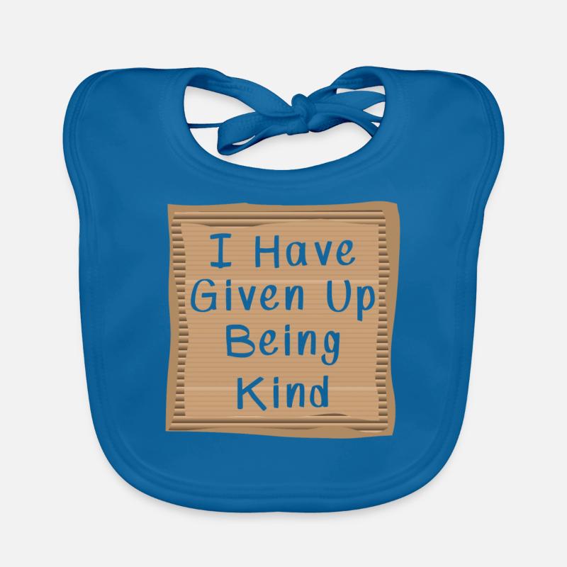 I have Given Up being kind Cardboad Message Baby Bio-Lätzchen