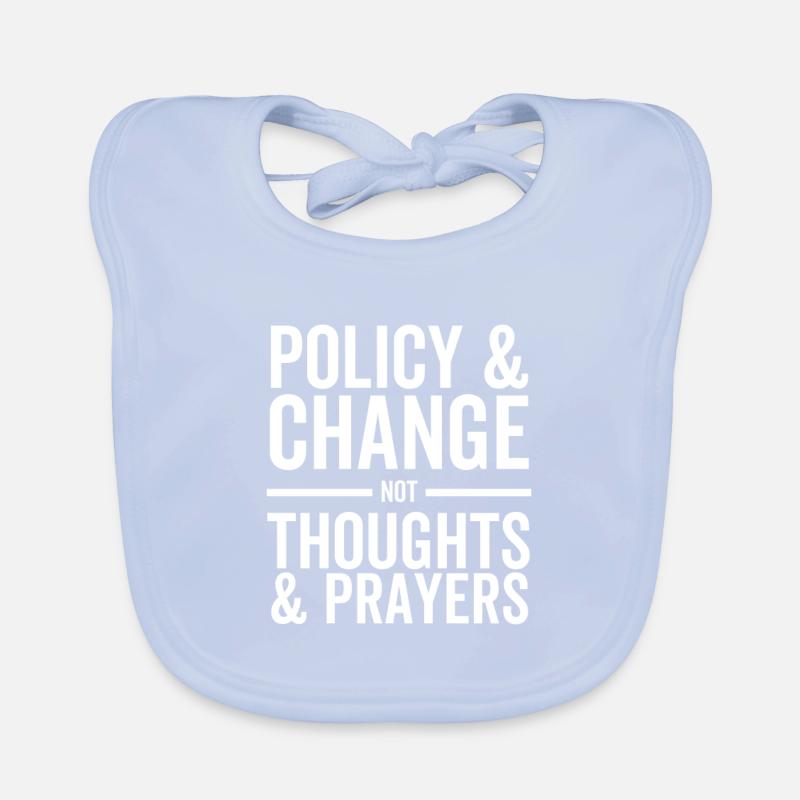 Policy and Change Not Thoughts and Prayers Organic Baby Bibs