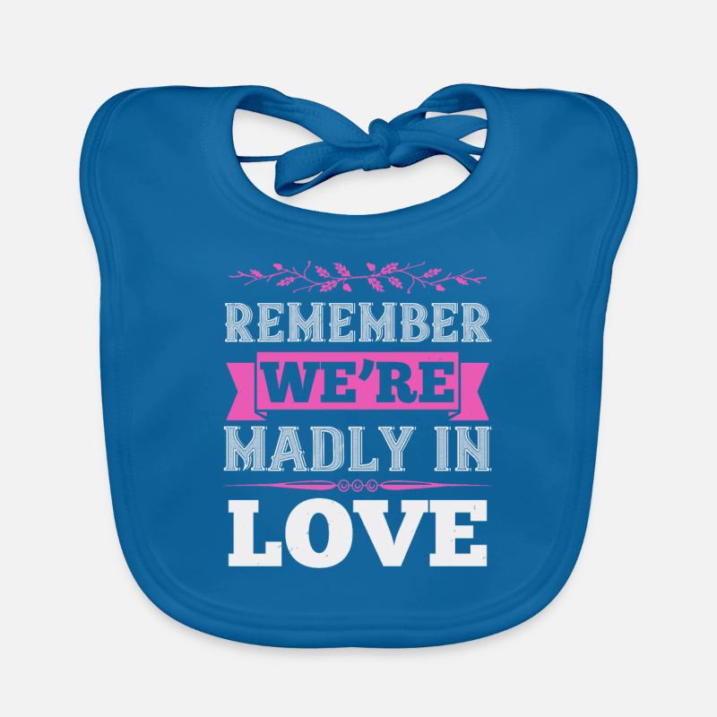 Remember we’re madly in love Organic Baby Bibs