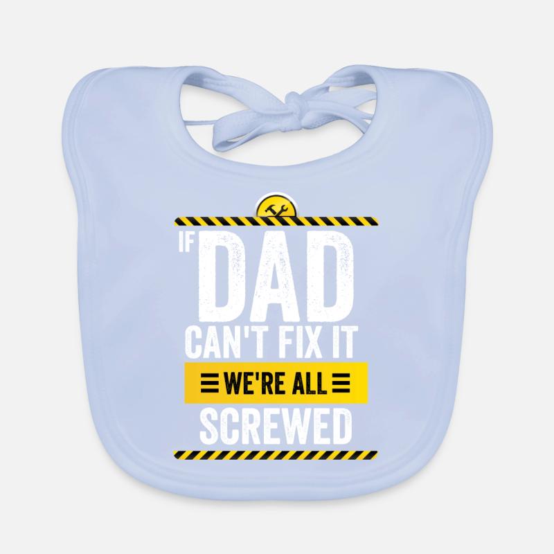 If Dad Can't Fix It, We're All Screwed Bavoir bio Bébé