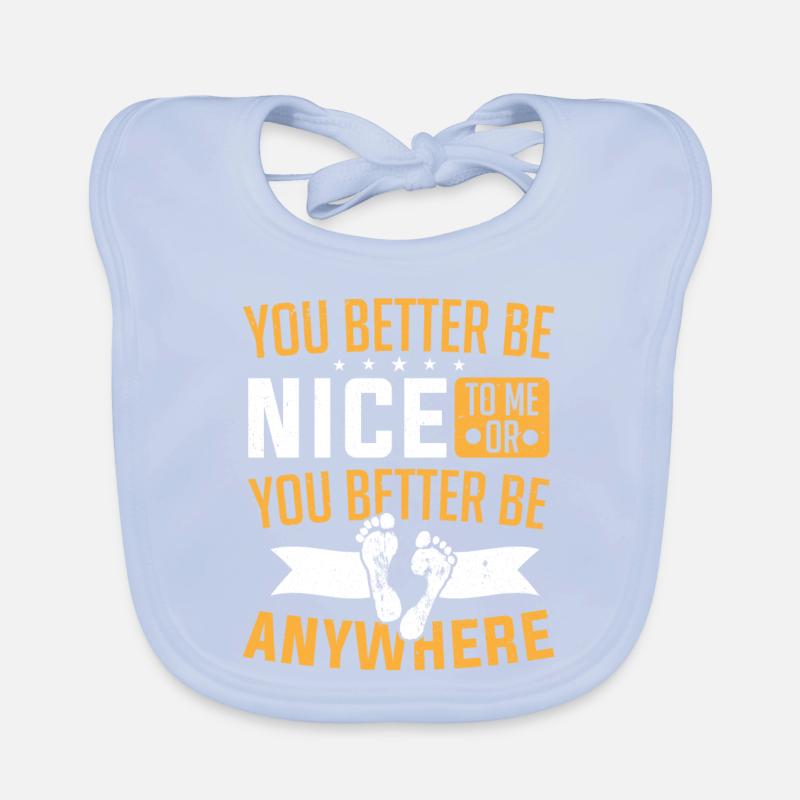 Sie sollten besser nett zu mir sein oder überall Podologe sein Baby Bio-Lätzchen