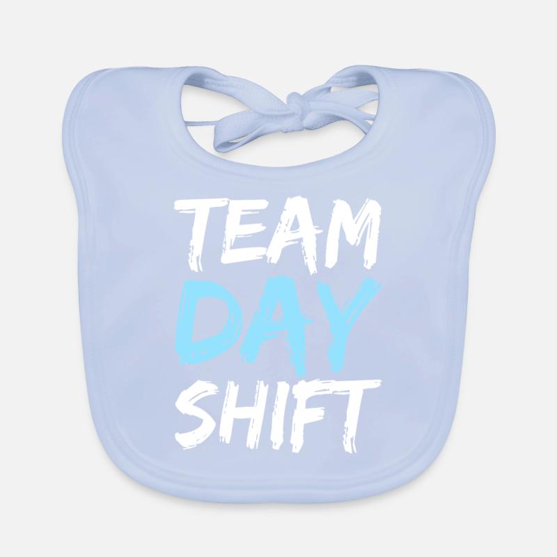 Team Day Shift Day Shift Work Sayings Organic Baby Bibs